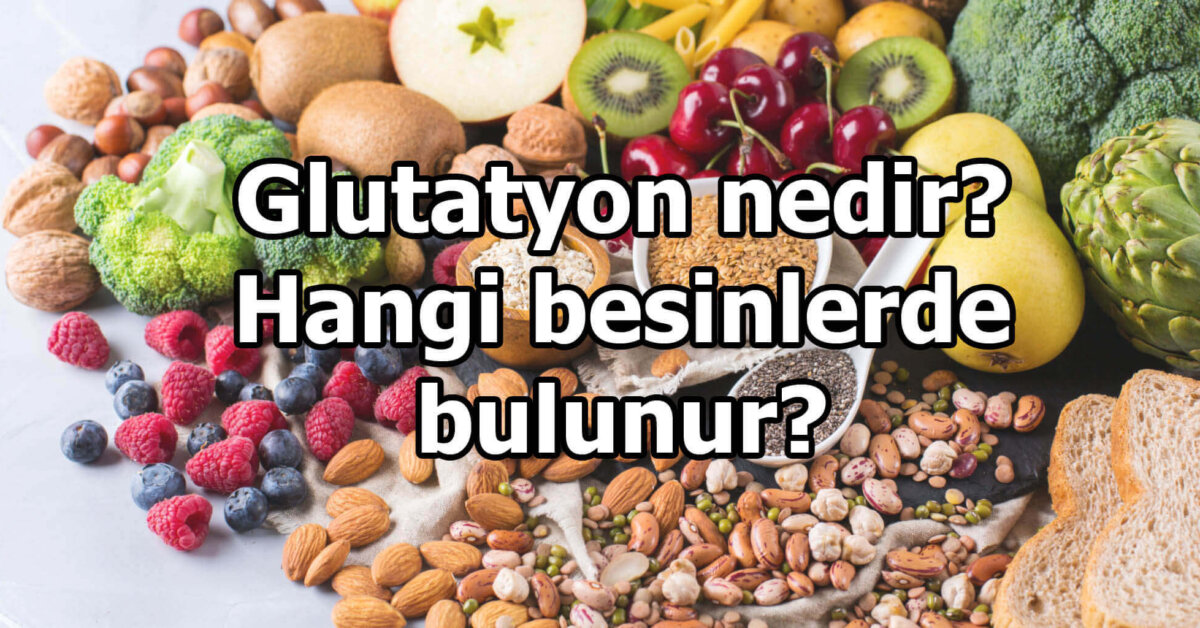 glutathione nedir ne işe yarar Glutatyon Nedir, Ne İşe Yarar, Faydaları Nelerdir?